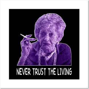 Cute Art Never Trust The Living Quotes Posters and Art